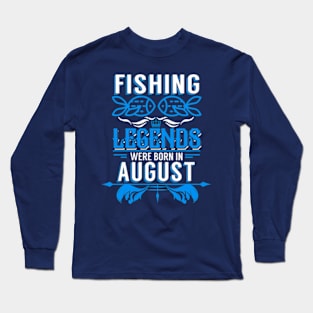 Fishing Legends Were Born In August Long Sleeve T-Shirt